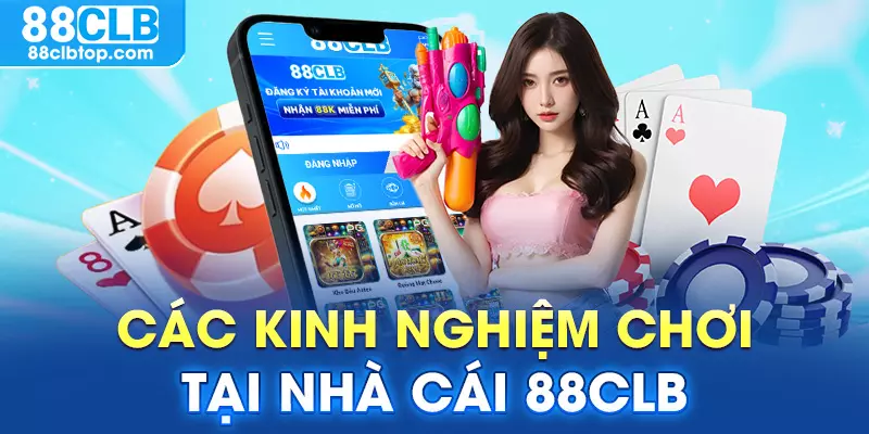 Kinh nghiệm chơi cá cược dễ thắng tại 88CLB