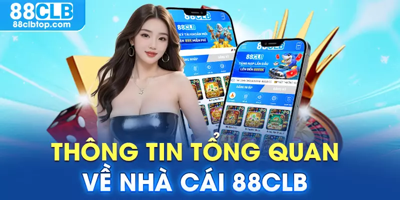 Thông tin tổng quan về nhà cái xanh chín hàng đầu 88CLB