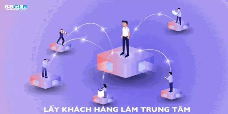 Đặt khách hàng làm trọng tâm 