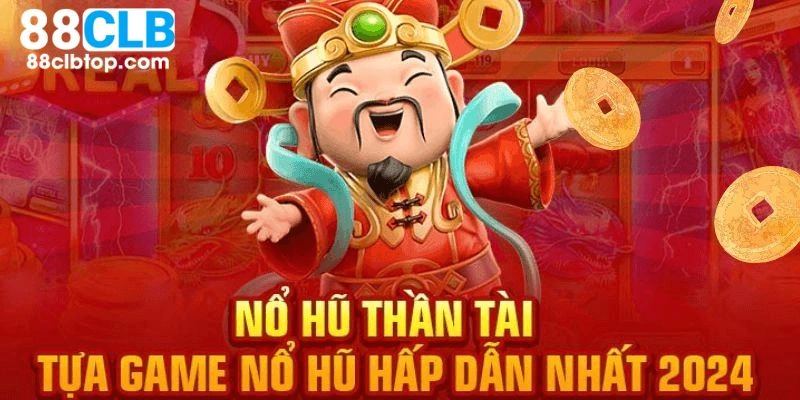 Giới thiệu về game nổ hũ Thần Tài cho newbie