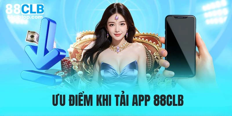 Đặc điểm nổi bật khi tải app 88CLB